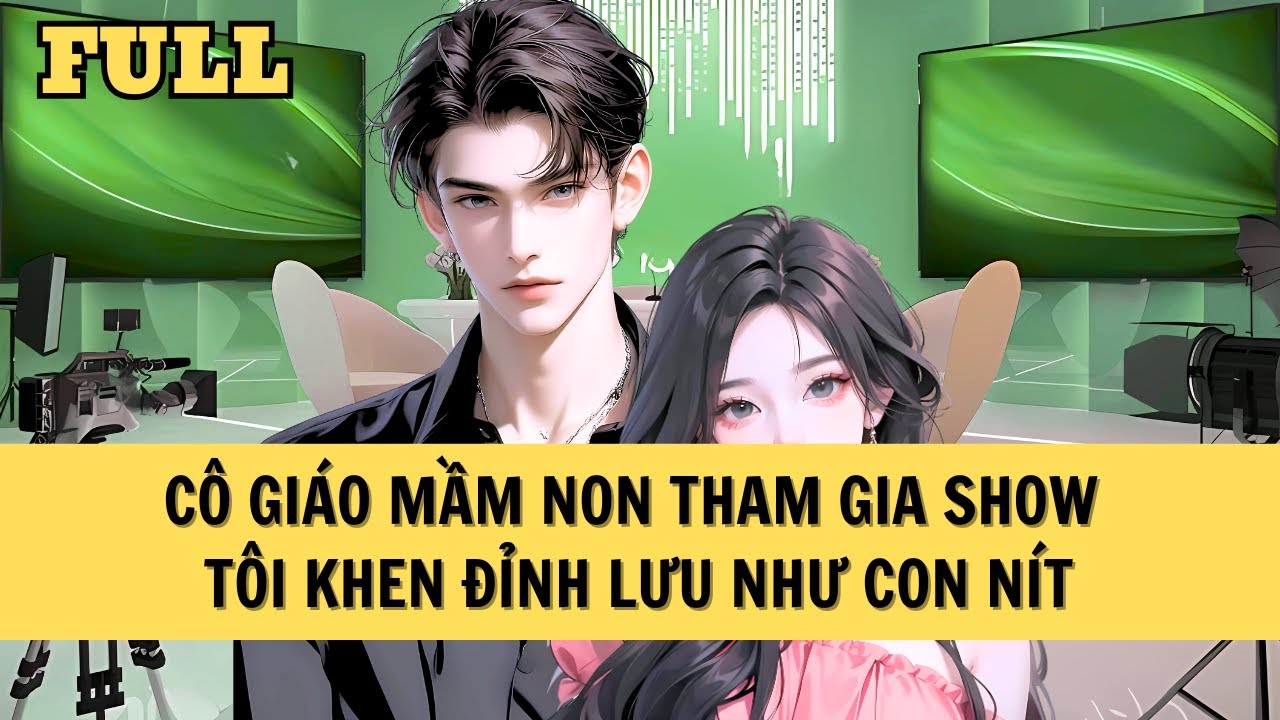 [FULL REVIEW]  CÔ GIÁO MẦM NON THAM GIA SHOW THỰC TẾ, TÔI KHEN ĐỈNH LƯU TỚI NGẠI NGÙNG
