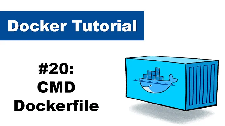 Docker Tutorial 20: CMD - Dockerfile