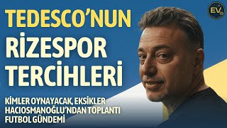 Tedesco Rize Planını Kimler Dinlenecek? Pazartesi Türk Futbolu Sarsılacak Futbol Gündemi