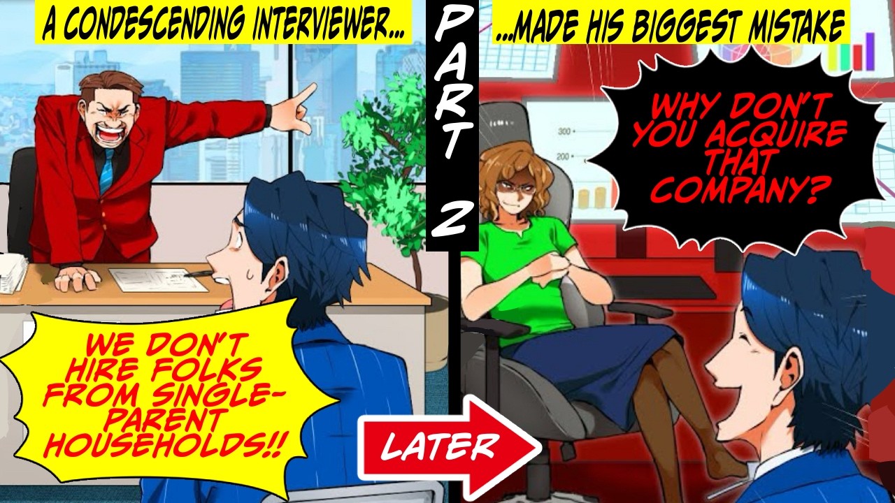 An interviewer at a company condescended to me and my mother, so we bought the whole enterprise...