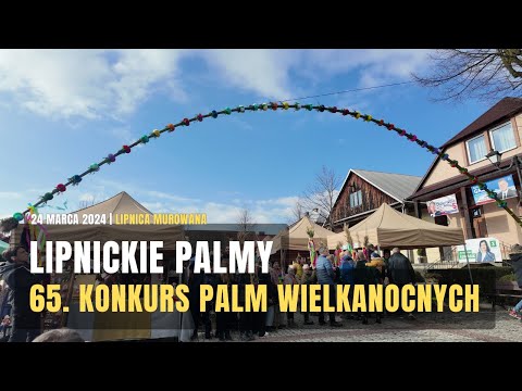 65. Konkurs Palm Wielkanocnych w Lipnicy Murowanej [24.03.2024]