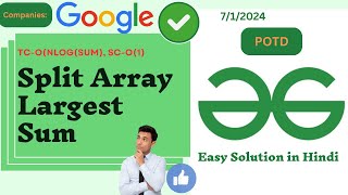 Split Array Largest Sum | GFG POTD | GeeksForGeeks| Problem of the Day| Java| Easy Solution in Hindi