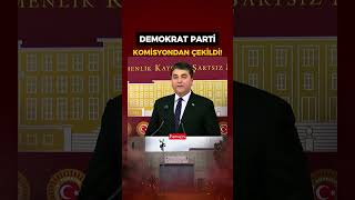 Demokrat Parti Genel Başkanı Gültekin Uysal Komisyondan Çekiliyoruz