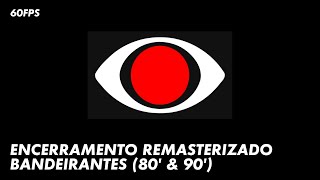 ⁶⁰ᶠᵖˢ Encerramento Da Programação - Tv Bandeirantes Remasterizado