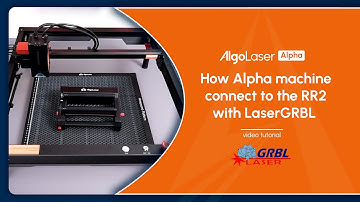 How Alpha machine connect to the RR2 with LaserGRBL | Alpha Tutorial