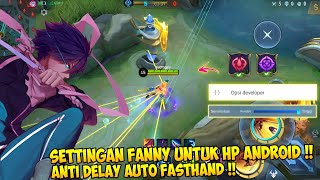 SETTINGAN FANNY UNTUK DI HP ANDROID !! CARA ATASI DELAY SAAT MENGGUNAKAN FANNY - Mobile Legends