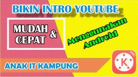 Cara Membuat Intro YouTube Sederhana di Hp Android | KINEMASTER TUTORIAL