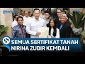 NIRINA ZUBIR MERASA LEGA. Kini Semua Sertifikat Tanah Telah Kembali ke Pangkuan