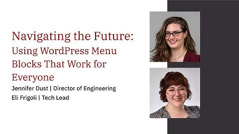 Navigating the Future: Using WordPress Menu Blocks That Work for Everyone