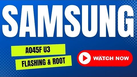 How To ROOT And Flash Samsung Galaxy A04/A04s (A045) Android 13 Latest Updates