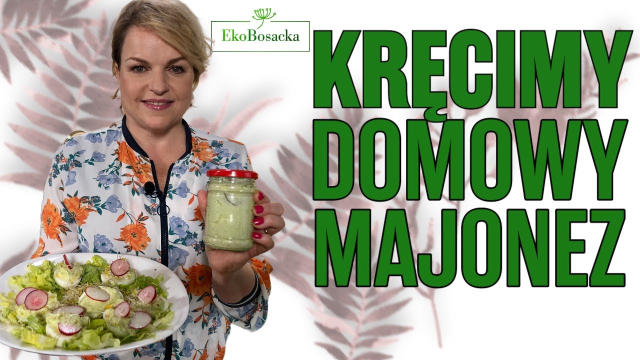 Jak zrobić domowy majonez - EkoBosacka odc. 190