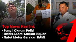 TOP NEWS ONE! Oknum Polisi ‘Minta’ Uang Sejuta ke Turis Jepang, Bisnis Aborsi Miliaran Rupiah