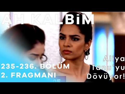 Ah Kalbim 235. ve 236. Bölüm Fragmanı - Aliya Tanu'yu Dövüyor!