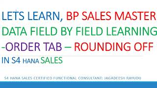 SAPSD: BP SALES MASTER DATA FIELD BY FIELD LEARNING ORDER TAB – ROUNDING OFF IN S4 HANA SALES Wealth