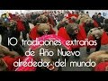 10 Tradiciones extrañas de Año Nuevo en el mundo