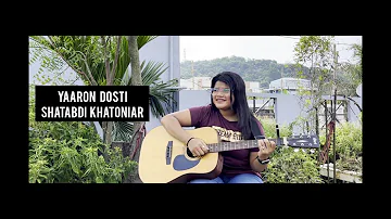 Yaaron Dosti-Friendship Day| KK |Shatabdi Khatoniar |Cover Version.