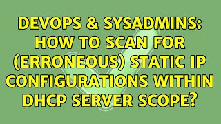 DevOps & SysAdmins: How to scan for (erroneous) static IP configurations within DHCP server scope? Wealth