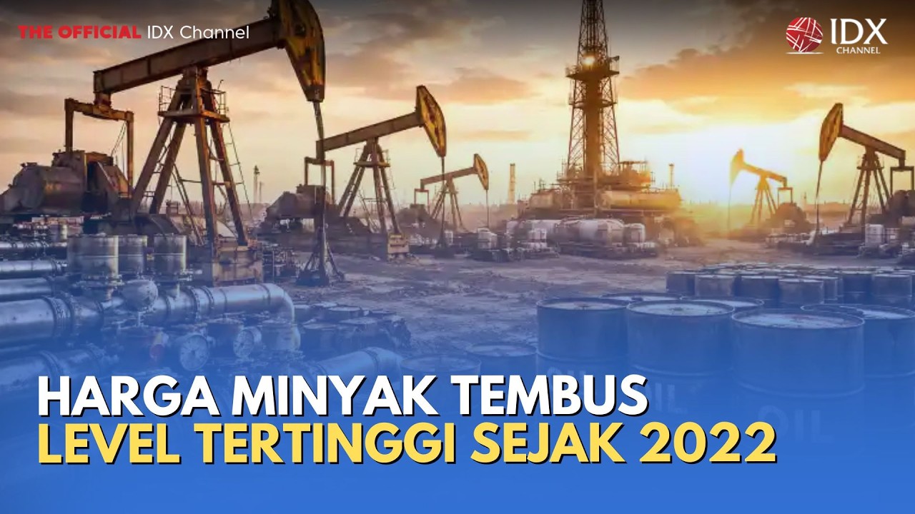 Harga Minyak Tembus Level Tertinggi Sejak 2022 | MILENOMICS
