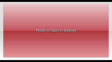 Moshi vs Gson in android