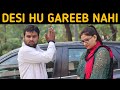 Desi Hu Gareeb Nahi || Desi On Top || Desi Desi Na Bolya kar || Sachin Sharma