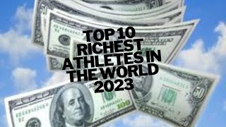 Famous Top 10 Richest Athletes in the World 2023 Wealth
