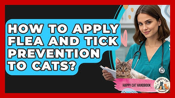 How To Apply Flea And Tick Prevention To Cats? - Happy Cat Handbook