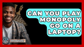 Can You Play Monopoly Go On A Laptop? - The Board Game Xpert