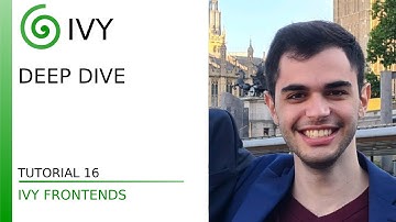 Deep Dive - Tutorial 16 - Ivy Frontends