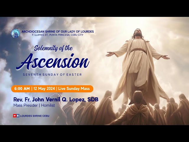 6:00 AM | SOLEMNITY OF THE ASCENSION | 12 MAY 2024 | FR. JOHN VERNIL Q. LOPEZ, SDB class=