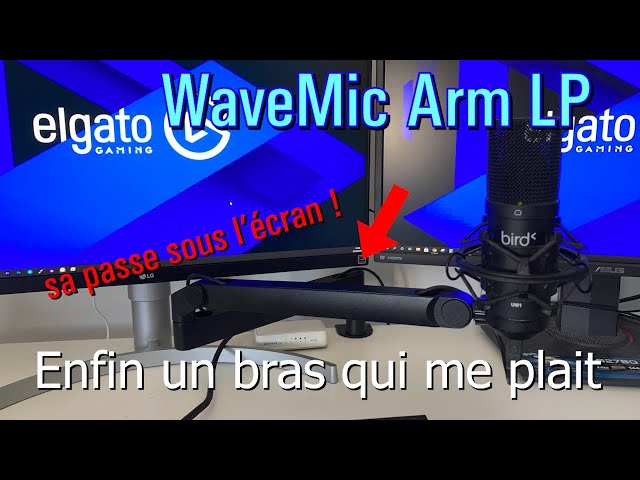 Unboxing - Elgato WaveMic Arm LP - Enfin un bras qui m'intéresse (il passe  sous les écrans !) 