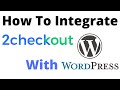 How to integrate 2checkout payment gateway with woocommerce wordpress