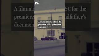 Filmmaker returns to SC for late grandfather s documentary