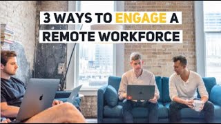✓ 3 ways to Engage a remote Workforce | Remote employee engagement 2019