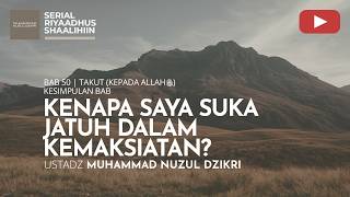 2109. WHY DO I KEEP FALLING INTO SIN? | Riyaadhus Shaalihiin | Ustadz Muhammad Nuzul Dzikri