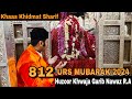 Khaas khidmat sharif darbar e khwaja garib nawaz ra  812 urs mubarak 2024 ajmer sharif