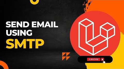 Send Emails using Laravel SMTP - Tutorial