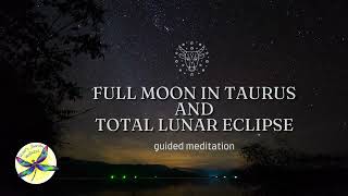 Full Moon in Taurus Total Lunar Eclipse