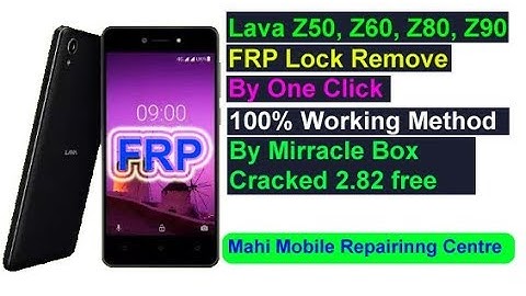 How to Remove FRP Lock on Lava Z50, Z60, Z60E, Z80, Z90 One  Click by Mirracle Box Cracked