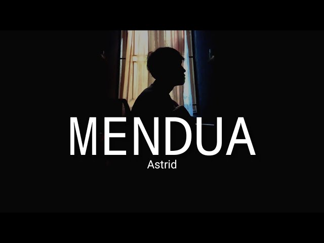 LIRIK LAGU || MENDUA -ASTRID (kau putuskan tuk mendua dengan dia dibelakangku) cover agusriansyah class=