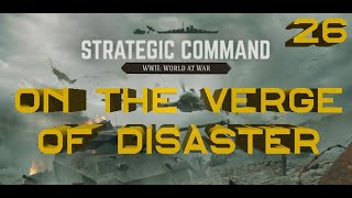 Strategic Command: World at War – On the Verge of Disaster – Part 26