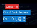Class - 11 | Ex - 10.1 | Q - 3 | Conic Sections | Q-3 Ex 10.1 Class 11 Maths |