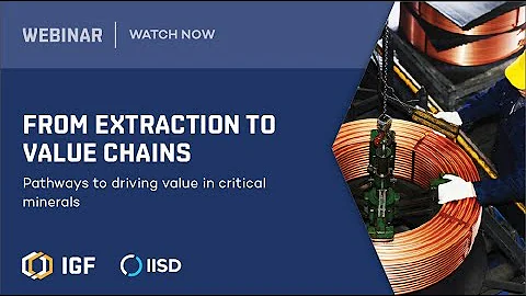Webinar | From Extraction to Value Chains: Pathways to driving value in critical minerals