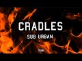 CRADLES-Sub Urban (Lyrics)