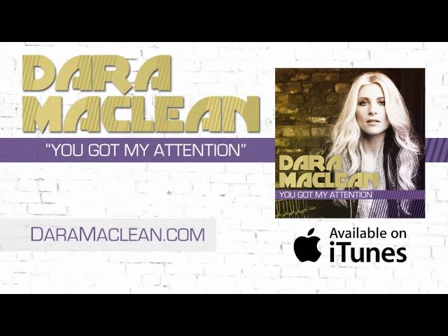 Dara Maclean - You Got My Attention