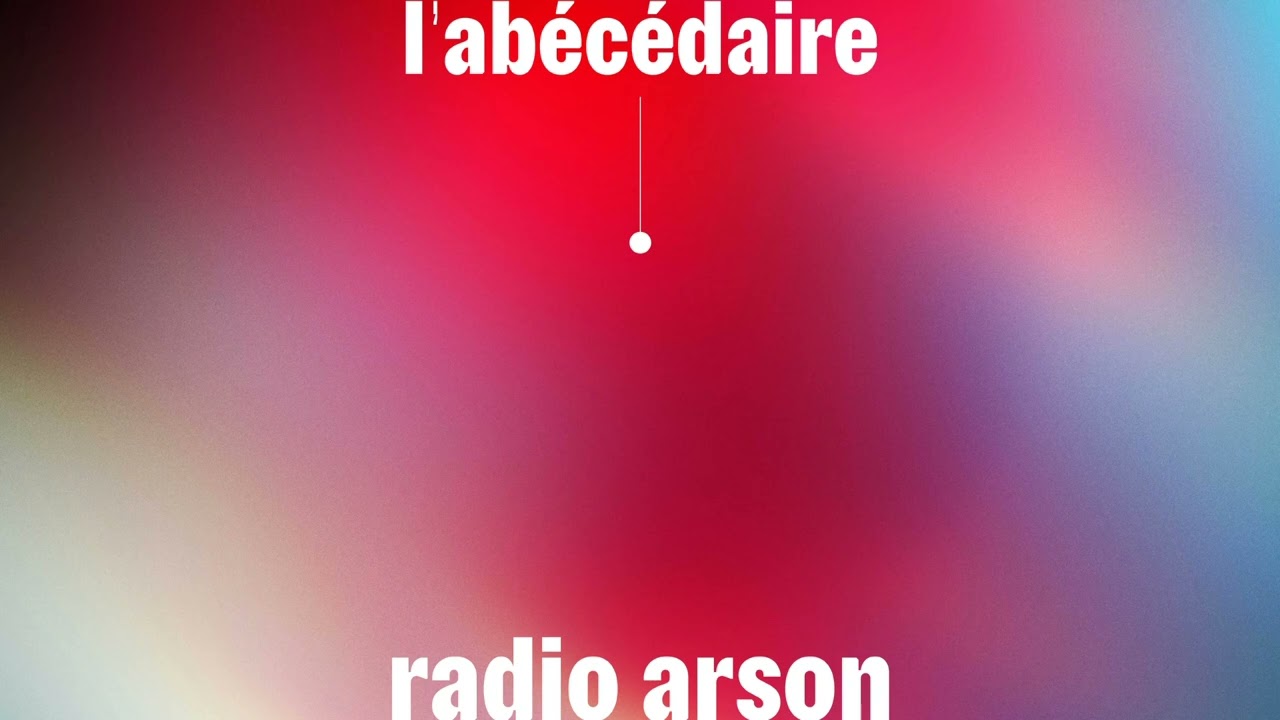Tonton radio arson — l'abécédaire (partie II : lettres L → Z) di YouTube Tonton radio arson — l'abécédaire (partie II : lettres L → Z) di YouTube