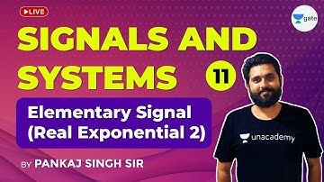 Signals & Systems | Elementary Signal (Real Exponential 2) | Lec 11 | GATE 2021(EE,ECE) Exam
