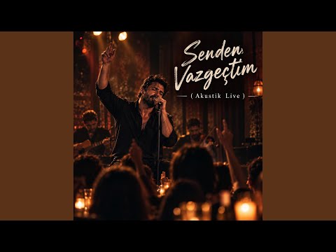 Senden Vazgeçtim (Akustik Live)
