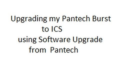 Upgrading my Pantech Burst from stock Gingerbread to ICS using Software Upgrade tool
