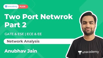 Two port Network | Network Analysis | GATE & ESE | Anubhav Jain | Unacademy Flux