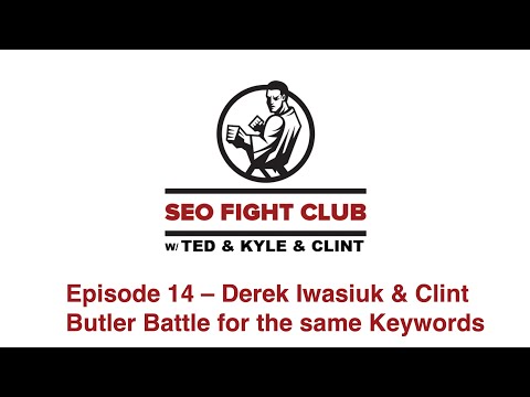 SEO Fight Club - Episode 14 - Derek Iwasiuk & Clint Butler battle for the same keywords SEO Fight Club - Episode 14 - Derek Iwasiuk & Clint Butler battle for the same keywords